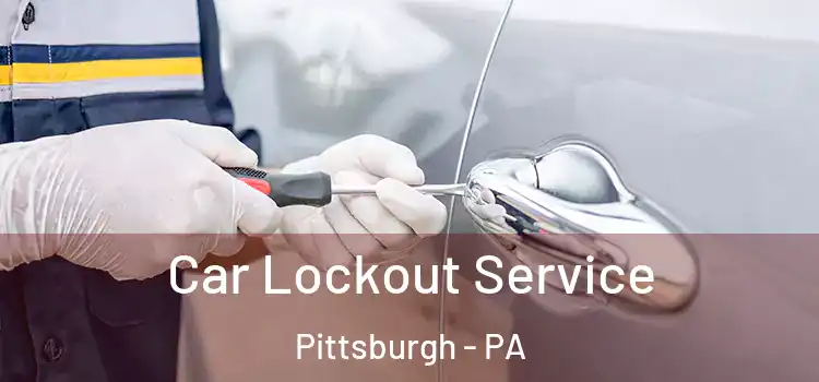 Car Lockout Service Pittsburgh - PA