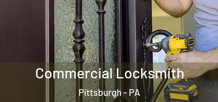Commercial Locksmith Pittsburgh - PA