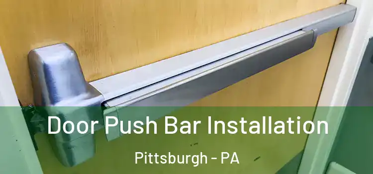 Door Push Bar Installation Pittsburgh - PA