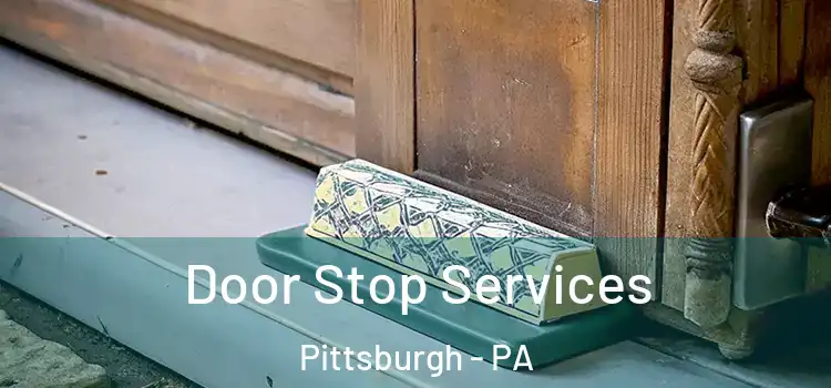 Door Stop Services Pittsburgh - PA