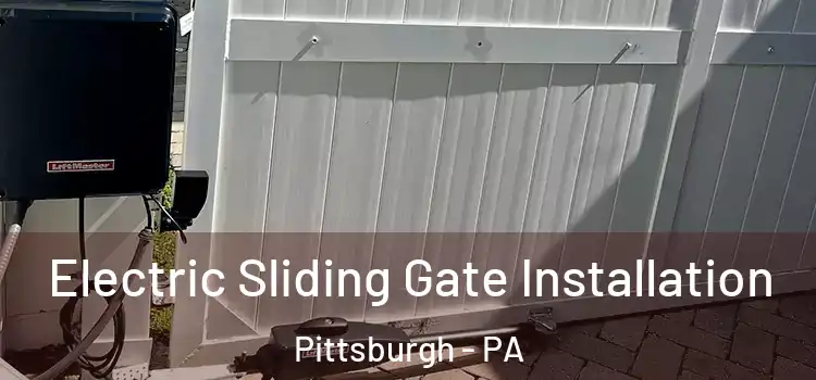 Electric Sliding Gate Installation Pittsburgh - PA