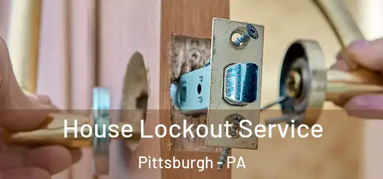 House Lockout Service Pittsburgh - PA