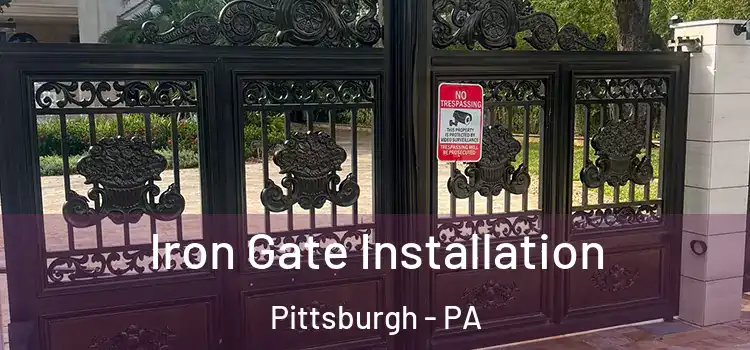 Iron Gate Installation Pittsburgh - PA