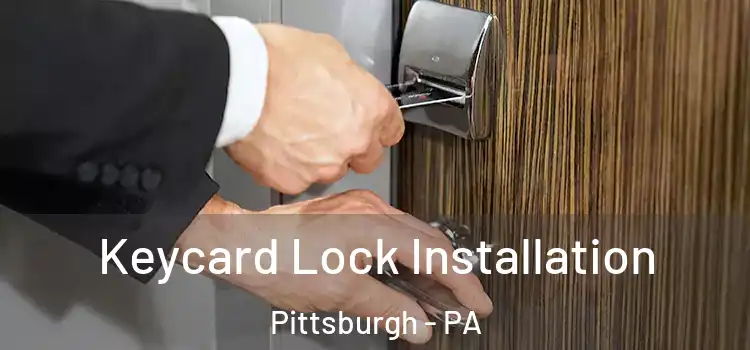 Keycard Lock Installation Pittsburgh - PA
