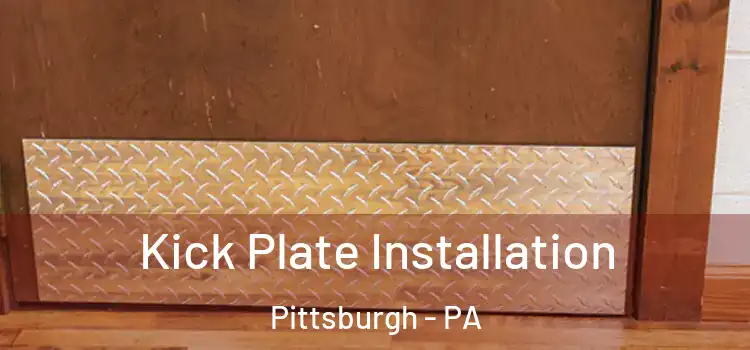 Kick Plate Installation Pittsburgh - PA