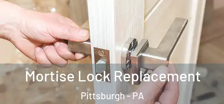 Mortise Lock Replacement Pittsburgh - PA