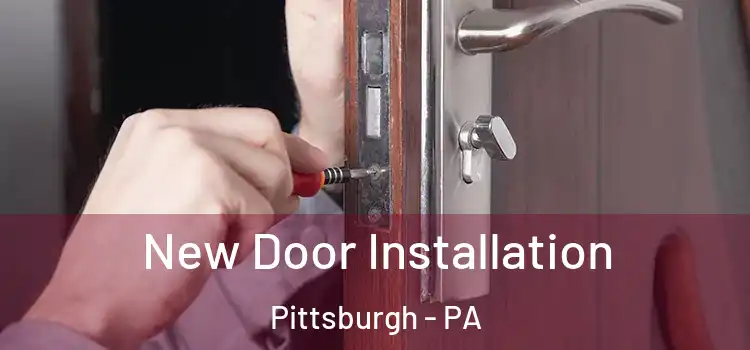 New Door Installation Pittsburgh - PA