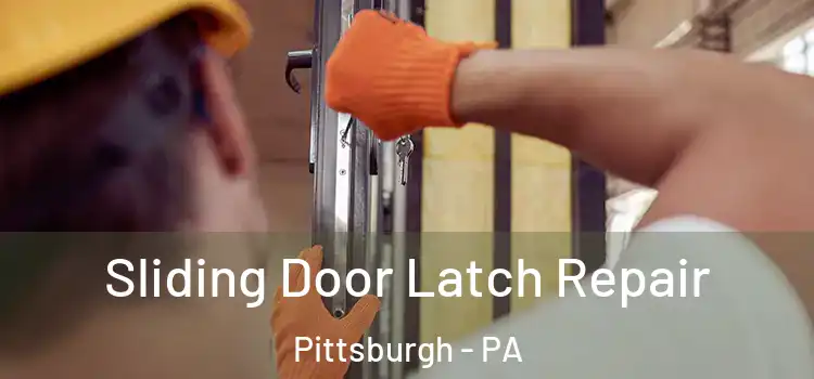 Sliding Door Latch Repair Pittsburgh - PA