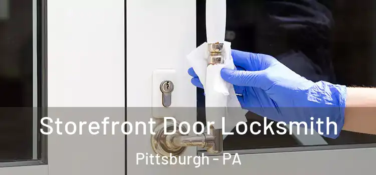 Storefront Door Locksmith Pittsburgh - PA